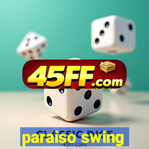 paraiso swing